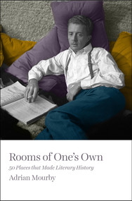 Rooms of One's Own (50 Places That Made Literary History) by Adrian Mourby, 9781785781858