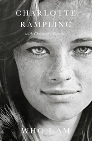 Who I Am by Charlotte Rampling, Christophe Bataille, 9781785781933