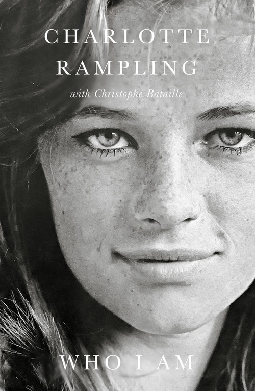 Who I Am by Charlotte Rampling, Christophe Bataille, 9781785781933