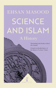 Science and Islam (Icon Science) (A History) by Ehsan Masood, 9781785782022