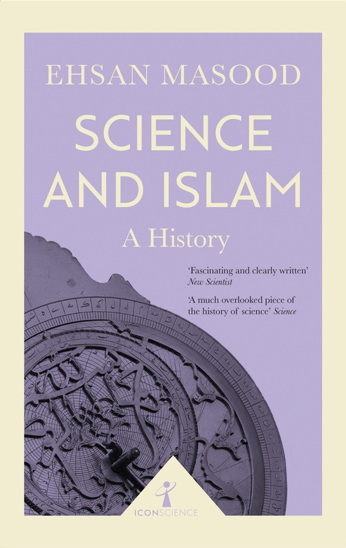 Science and Islam (Icon Science) (A History) by Ehsan Masood, 9781785782022