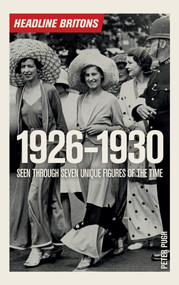 Headline Britons 1926-1930 by Peter Pugh, 9781785782107