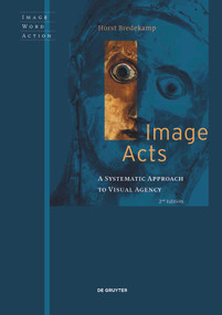 Image Acts (A Systematic Approach to Visual Agency) - 9783110725698 by Horst Bredekamp