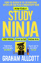 How to be a Study Ninja (Study smarter. Focus better. Achieve more.) by Graham Allcott, 9781785782374