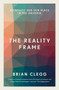 The Reality Frame (Relativity and our place in the universe) - 9781785782817 by Brian Clegg, 9781785782817