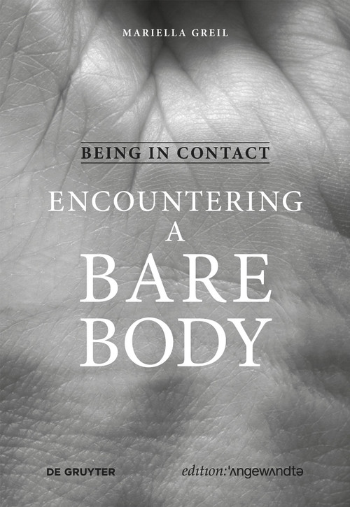 Being in Contact: Encountering a Bare Body by Mariella Greil, 9783110739398