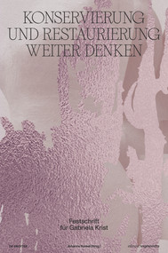 Konservierung und Restaurierung weiter denken (Festschrift für Gabriela Krist) (German Edition) by Johanna Runkel, 9783110744712