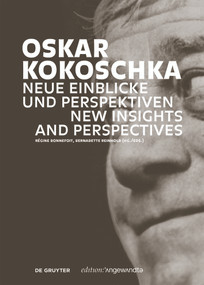 Oskar Kokoschka (Neue Einblicke und Perspektiven / New Insights and Perspectives) by Régine Bonnefoit, Bernadette Reinhold, 9783110724202