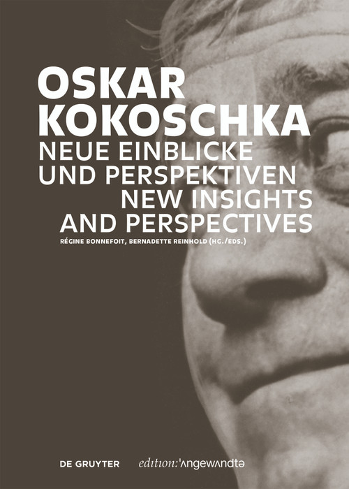 Oskar Kokoschka (Neue Einblicke und Perspektiven / New Insights and Perspectives) by Régine Bonnefoit, Bernadette Reinhold, 9783110724202
