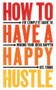 How to Have a Happy Hustle (The Complete Guide to Making Your Ideas Happen) by Bec Evans, 9781785784859