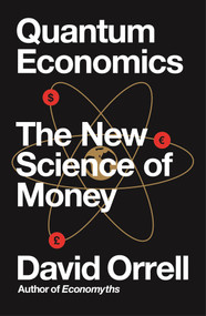 Quantum Economics (The New Science of Money) - 9781785785085 by David Orrell, 9781785785085
