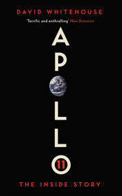 Apollo 11 (The Inside Story) by David Whitehouse, 9781785785122