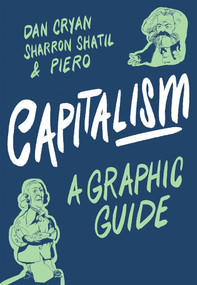 Capitalism: A Graphic Guide by Dan Cryan, Sharron Shatil, Piero Pierini, 9781785785146