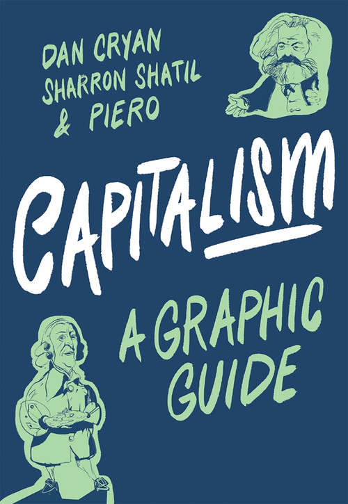 Capitalism: A Graphic Guide by Dan Cryan, Sharron Shatil, Piero Pierini, 9781785785146