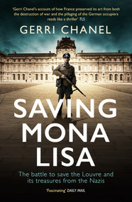 Saving Mona Lisa (The Battle to Protect the Louvre and its Treasures from the Nazis) - 9781785785498 by Gerri Chanel, 9781785785498