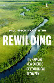Rewilding (The Radical New Science of Ecological Recovery) by Cain Blythe, Paul Jepson, 9781785786273