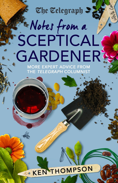 Notes From a Sceptical Gardener (More expert advice from the Telegraph columnist) by Ken Thompson, 9781785786372