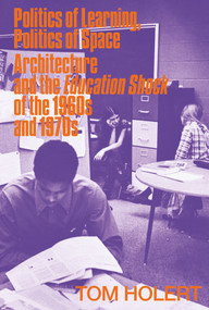 Politics of Learning, Politics of Space (Architecture and the Education Shock of the 1960s and 1970s) by Tom Holert, 9783110710946