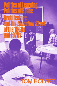 Politics of Learning, Politics of Space (Architecture and the Education Shock of the 1960s and 1970s) by Tom Holert, 9783110710946
