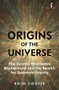 Origins of the Universe (The Cosmic Microwave Background and the Search for Quantum Gravity) by Keith Cooper, 9781785786426