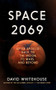 Space 2069 (After Apollo: Back to the Moon, to Mars, and Beyond) by David Whitehouse, 9781785786464