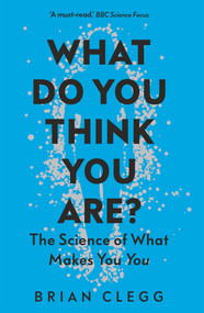 What Do You Think You Are? (The Science of What Makes You You) - 9781785786600 by Brian Clegg, 9781785786600
