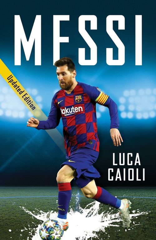 Messi (2021 Updated Edition) by Luca Caioli, 9781785786716