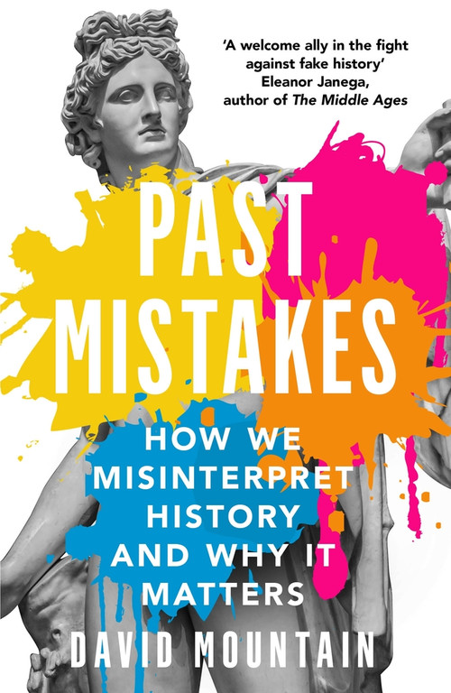Past Mistakes (How We Misinterpret History and Why it Matters) - 9781785786907 by David Mountain, 9781785786907