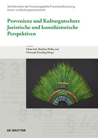 Provenienz und Kulturgutschutz (Juristische und kunsthistorische Perspektiven) (German Edition) by Ulrike Saß, Matthias Weller, Christoph Zuschlag, 9783110662825