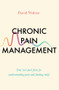 Chronic Pain Management (Your two-part plan for understanding pain and finding relief) by David Walton, 9781785786983