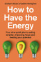 How to Have the Energy (Your nine-point plan to eating smarter, improving focus and feeding your potential) by Colette Heneghan, Graham Allcott, 9781785787003