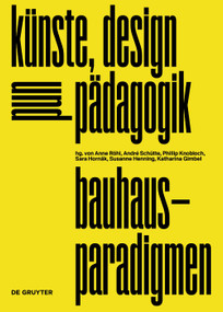 Bauhaus-Paradigmen (Künste, Design und Pädagogik) (German Edition) by Katharina Gimbel, Susanne Henning, Sara Hornäk, Philipp Knobloch, Anne Röhl, André Schütte, 9783110726961