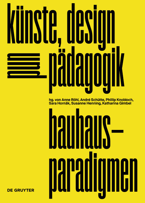 Bauhaus-Paradigmen (Künste, Design und Pädagogik) (German Edition) by Katharina Gimbel, Susanne Henning, Sara Hornäk, Philipp Knobloch, Anne Röhl, André Schütte, 9783110726961