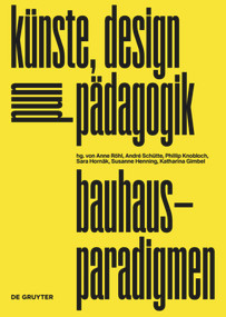 bauhaus-paradigmen (künste, design und pädagogik) (German Edition) by Anne Röhl, André Schütte, Philipp Knobloch, Sara Hornäk, Susanne Henning, Katharina Gimbel, 9783110726961