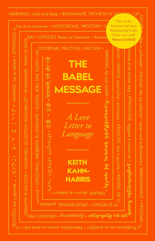The Babel Message (A Love Letter to Language) by Keith Kahn-Harris, 9781785787379