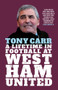 Tony Carr (A Lifetime in Football at West Ham United) by Tony Carr, 9781785787591