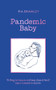 Pandemic Baby (Becoming a Parent in Lockdown) by Pia Bramley, 9781785788000