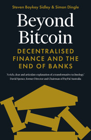 Beyond Bitcoin (Decentralised Finance and the End of Banks) by Simon Dingle, Steven Boykey Sidley, 9781785788307