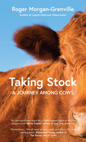 Taking Stock (A Journey Among Cows) by Roger Morgan-Grenville, 9781785788413