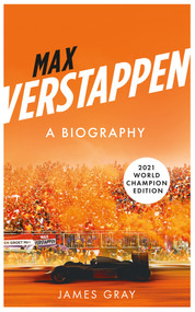 Max Verstappen (A Biography. New edition covering Verstappen's World Championship victory) by James Gray, 9781785788574