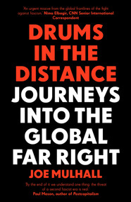 Drums In The Distance (Journeys Into the Global Far Right) - 9781785788611 by Joe Mulhall, 9781785788611