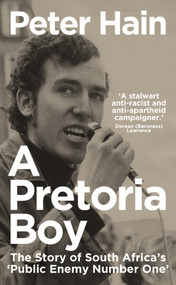 A Pretoria Boy (The Story of South Africa's ‘Public Enemy Number One') - 9781785788819 by Peter Hain, 9781785788819