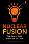 Nuclear Fusion (The Race to Build a Mini-Sun on Earth) by Sharon Ann Holgate, 9781785789229