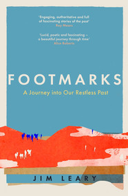 Footmarks (A Journey Into our Restless Past) - 9781837730254 by Jim Leary, 9781837730254