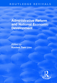 Administrative Reform and National Economic Development - 9781138700208 by Kuotsai Tom Liou, 9781138700208