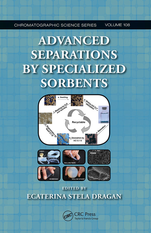 Advanced Separations by Specialized Sorbents by Ecaterina Stela Dragan, 9781032240572