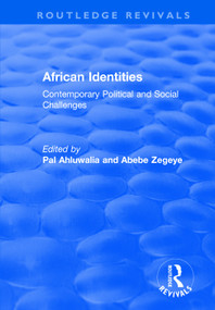 African Identities: Contemporary Political and Social Challenges (Contemporary Political and Social Challenges) by Abebe Zegeye, Pal Ahluwalia, 9781138739673
