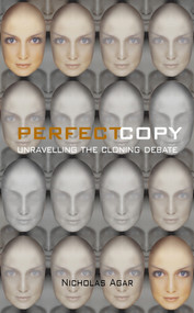 Perfect Copy (Unravelling the Cloning Debate) by Nicholas Agar, 9781840463804