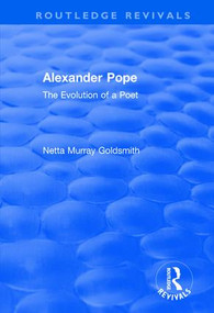 Alexander Pope (The Evolution of a Poet) - 9781138739642 by Netta Murray Goldsmith, 9781138739642