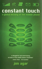 Constant Touch (A Global History of the Mobile Phone) - 9781840464191 by Jon Agar, 9781840464191